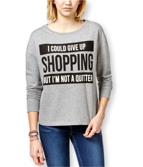 Rampage 'I Could Give Up Shopping' Sweatshirt