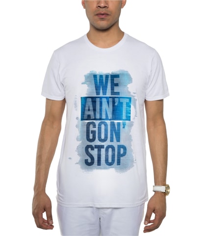 We Ain't Gon Stop Graphic T-Shirt
